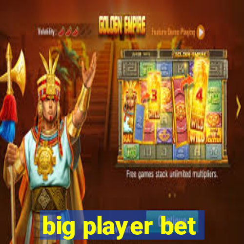 big player bet